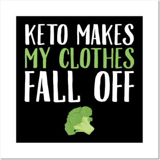 Keto makes my clothes fall off Posters and Art